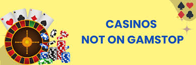 Exploring Casinos Not Registered on Gamstop 862170737