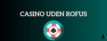Casino Uden ROFUS Bonus - Oplev Spænding Uden Begrænsninger
